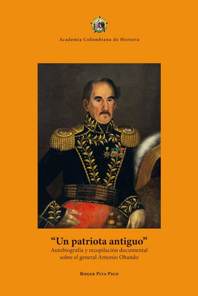 Produktbild: Un patriota antiguo: autobiograf&iacute;a y recopilaci&oacute;n documental sobre el general Antonio Obando