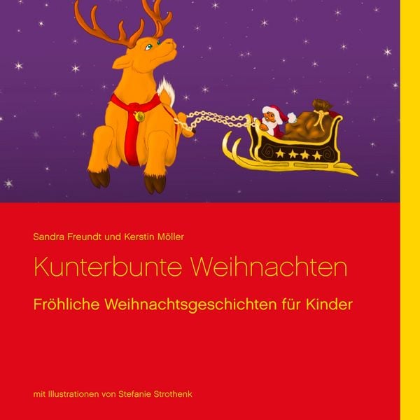 Kunterbunte Weihnachten, Taschenbuch von Sandra Freundt , Kerstin Möller, BoD – Books on Demand, 9783739202402