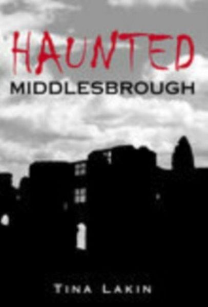 Produktbild: Lakin, T: Haunted Middlesbrough