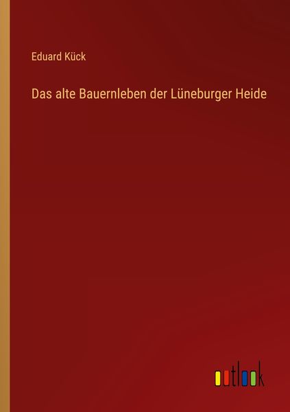 Produktbild: Das alte Bauernleben der L&uuml;neburger Heide