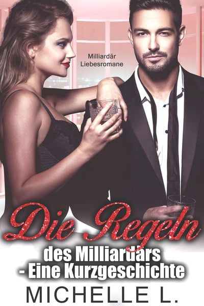 Produktbild: Die Regeln des Milliard&auml;rs - Eine Kurzgeschichte: Eine Bad Boy Milliard&auml;r