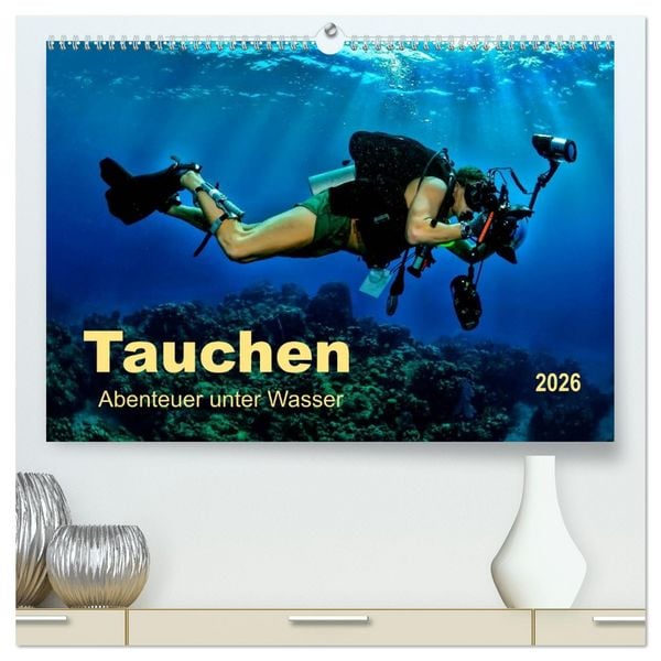 Tauchen - Abenteuer unter Wasser (hochwertiger Premium Wandkalender 2026 DIN A2 quer), Kunstdruck in Hochglanz