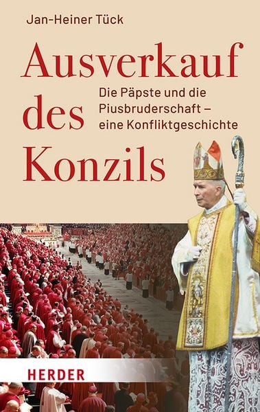 Ausverkauf des Konzils, Gebundene Ausgabe von Jan-Heiner Tück, Herder, 978-3-451-02671-3