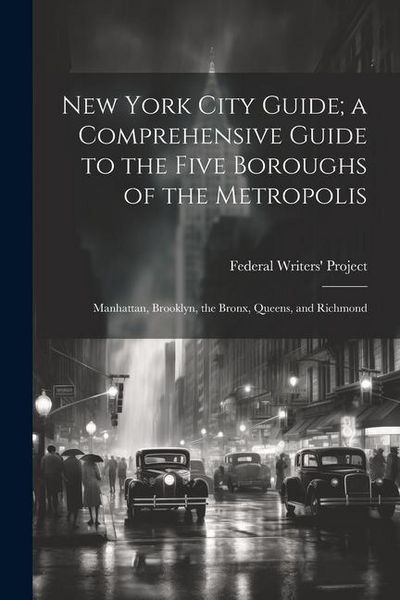 Produktbild: New York City Guide; a Comprehensive Guide to the Five Boroughs of the Metropolis