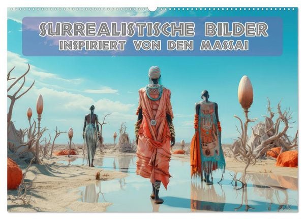 Surrealistische Bilder - Inspiriert von den Massai (Wandkalender 2026 DIN A2 quer), CALVENDO Monatskalender