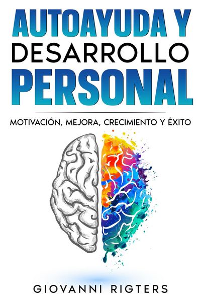 Produktbild: Autoayuda y desarrollo personal: Motivaci&oacute;n, Mejora, Crecimiento y &Eacute;xito