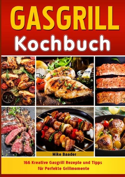 Gasgrill Kochbuch, Taschenbuch von Mike Baader, Epubli, 9783565041848