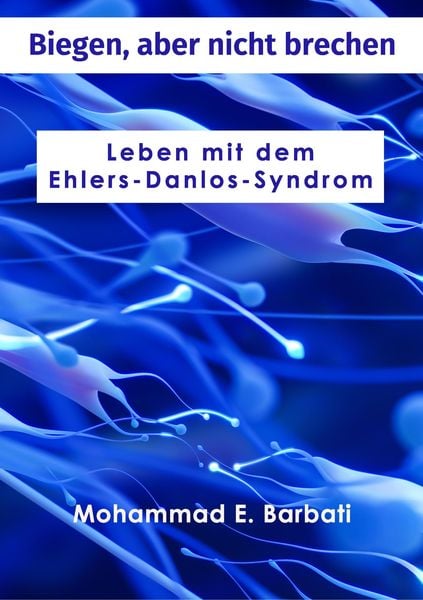 Produktbild: Biegen, aber nicht brechen - Leben mit dem Ehlers-Danlos-Syndrom