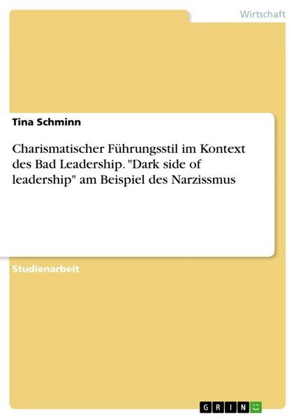 Produktbild: Charismatischer F&uuml;hrungsstil im Kontext des Bad Leadership. "Dark side of leadership" am Beispiel des Narzissmus