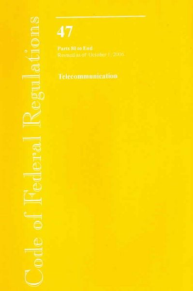 Produktbild: Code of Federal Regulations, Title 47, Telecommunication, PT. 80-End, Revised as of October 1, 2006