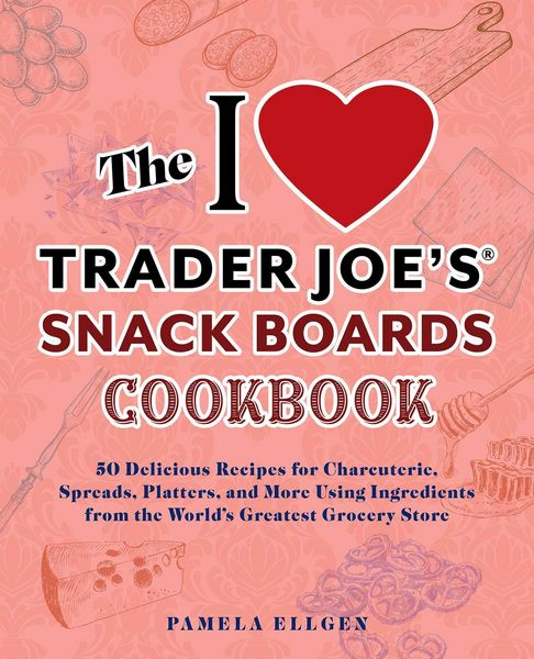 Produktbild: The I Love Trader Joe's Snack Boards Cookbook