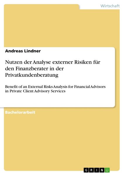 Nutzen der Analyse externer Risiken für den Finanzberater in der Privatkundenberatung, Taschenbuch von Andreas Lindner, GRIN, 9783668125711