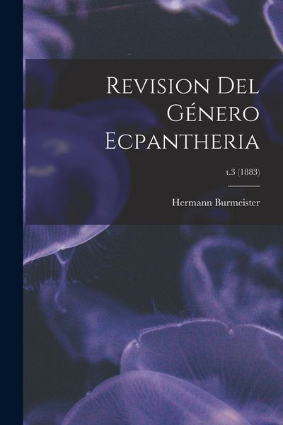 Produktbild: Revision Del G&eacute;nero Ecpantheria; t.3 (1883)