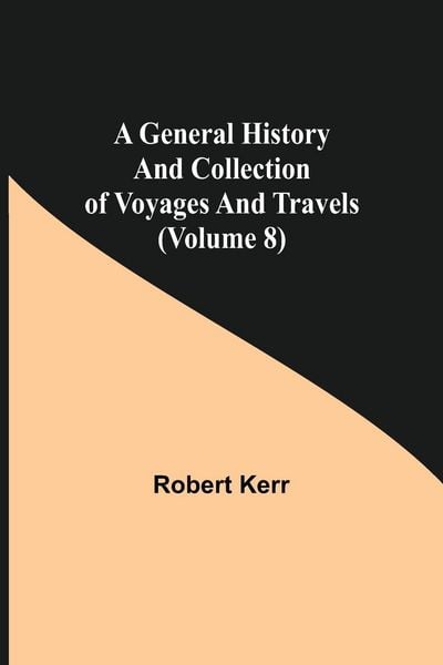Produktbild: A General History and Collection of Voyages and Travels (Volume 8)