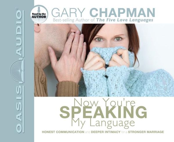 Produktbild: Now You're Speaking My Language: Honest Communication and Deeper Intimacy for a Stronger Marriage