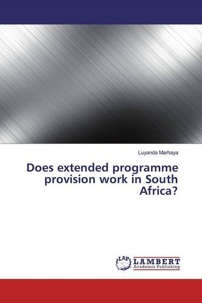 Marhaya, L: Does extended programme provision work in South, Taschenbuch von Luyanda Marhaya, LAP LAMBERT Academic Publishing, 9786200294845