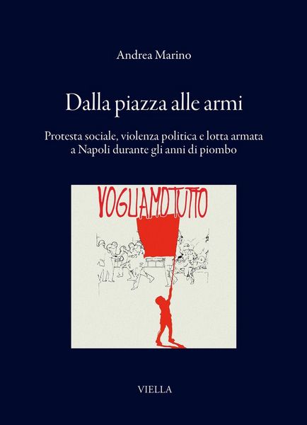 Produktbild: Dalla piazza alle armi. Protesta sociale, violenza politica e lotta armata a Napoli durante gli anni di piombo