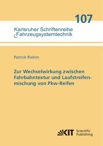 Zur Wechselwirkung zwischen Fahrbahntextur und Laufstreifenmischung von Pkw-Reifen, Taschenbuch von Patrick Riehm, KIT Scientific Publishing,