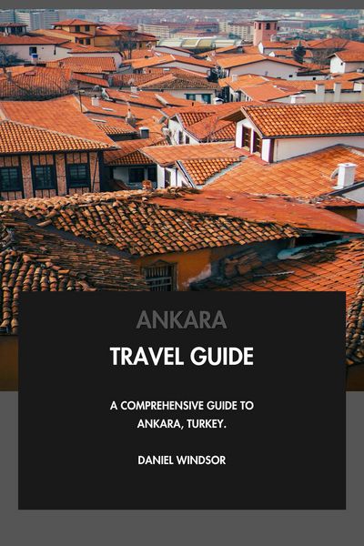 Produktbild: Ankara Travel Guide: A Comprehensive Guide to Ankara, Turkey.
