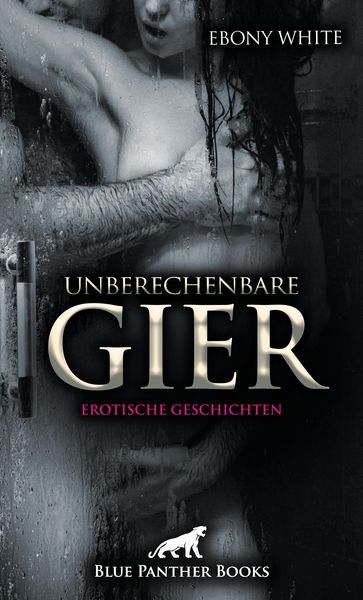 Produktbild: Unberechenbare Gier | Erotische Geschichten