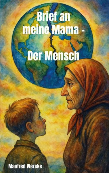 Brief an meine Mama - Der Mensch, Taschenbuch von Manfred Werske, Rediroma-Verlag, 9783988859556