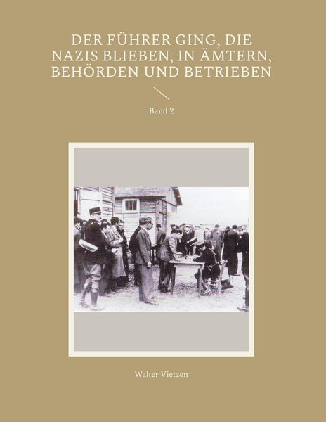 Produktbild: Der F&uuml;hrer ging, die Nazis blieben, in &Auml;mtern, Beh&ouml;rden und Betrieben
