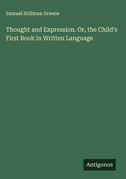 Produktbild: Thought and Expression. Or, the Child's First Book in Written Language