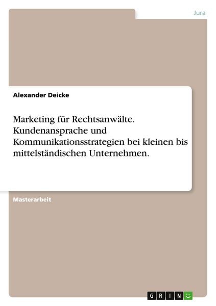 Produktbild: Marketing f&uuml;r Rechtsanw&auml;lte. Kundenansprache und Kommunikationsstrategien bei kleinen bis mittelst&auml;ndischen Unternehmen.