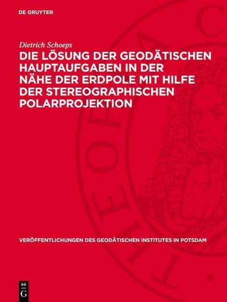 Produktbild: Die L&ouml;sung der geod&auml;tischen Hauptaufgaben in der N&auml;he der Erdpole mit Hilfe der stereographischen Polarprojektion