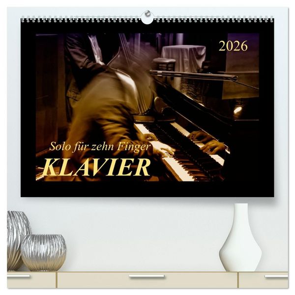 Produktbild: Klavier - Solo f&uuml;r zehn Finger (hochwertiger Premium Wandkalender 2026 DIN A2 quer), Kunstdruck in Hochglanz