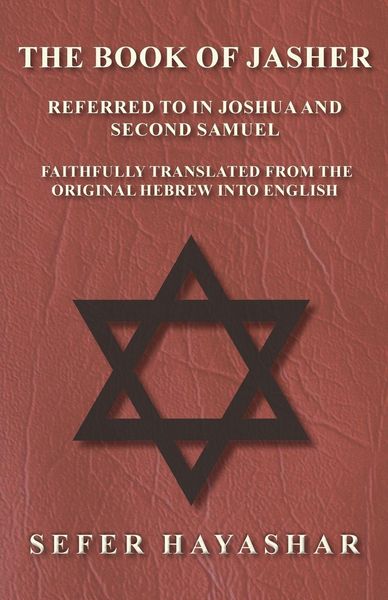 Produktbild: The Book of Jasher - Referred to in Joshua and Second Samuel - Faithfully Translated from the Original Hebrew into English