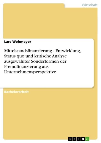 Produktbild: Mittelstandsfinanzierung - Entwicklung, Status quo und kritische Analyse ausgew&auml;hlter Sonderformen der Fremdfinanzierung aus Unternehmensperspektive