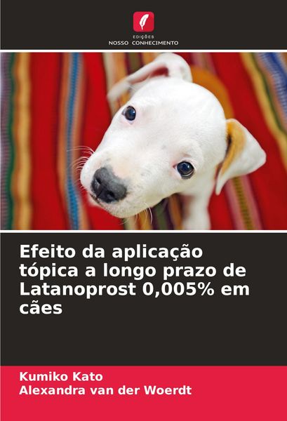 Produktbild: Efeito da aplica&ccedil;&atilde;o t&oacute;pica a longo prazo de Latanoprost 0,005% em c&atilde;es