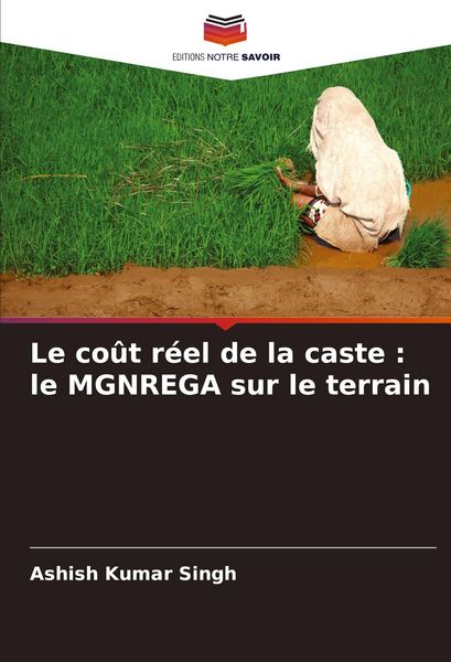 Produktbild: Le co&ucirc;t r&eacute;el de la caste : le MGNREGA sur le terrain