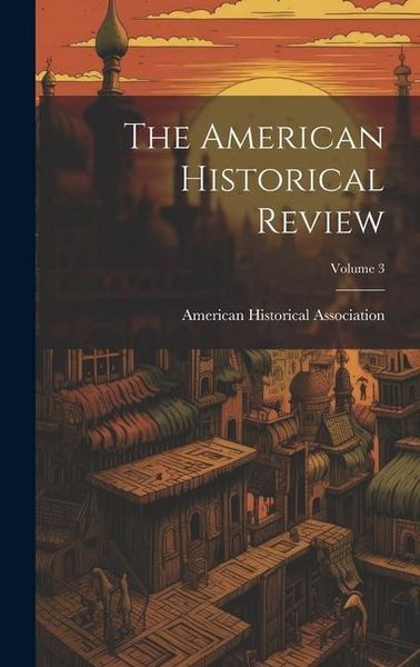 Produktbild: The American Historical Review; Volume 3