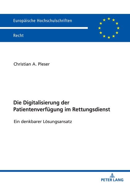 Die Digitalisierung der Patientenverfügung im Rettungsdienst, Taschenbuch von Christian Alexander Pleser, Peter Lang GmbH, Internationaler Verlag der