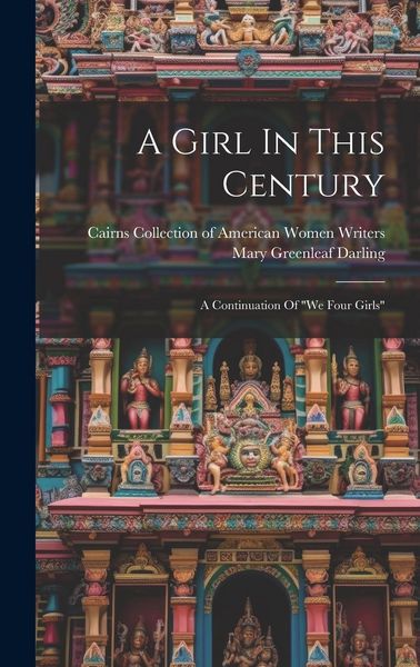 Produktbild: A Girl In This Century: A Continuation Of "we Four Girls"
