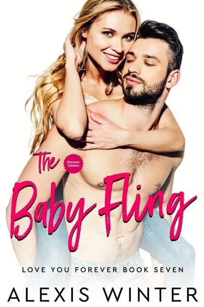 Produktbild: The Baby Fling (Ich liebe dich f&uuml;r immer, #7)
