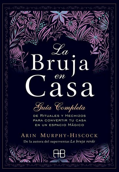 Produktbild: La bruja en casa : gu&iacute;a completa de rituales y hechizos para convertir tu casa en un espacio m&aacute;gico