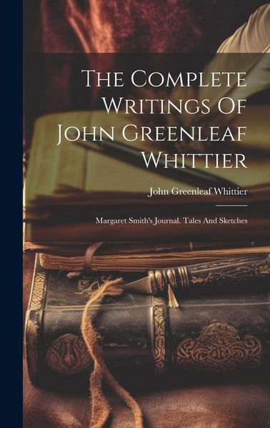 Produktbild: The Complete Writings Of John Greenleaf Whittier: Margaret Smith's Journal. Tales And Sketches