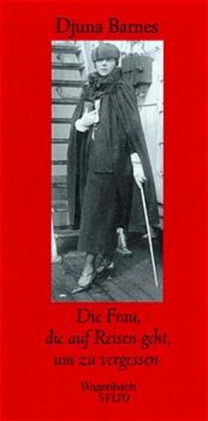 Die Frau, die auf Reisen geht, um zu vergessen, Gebundene Ausgabe von Djuna Barnes, Wagenbach, K, 9783803111333
