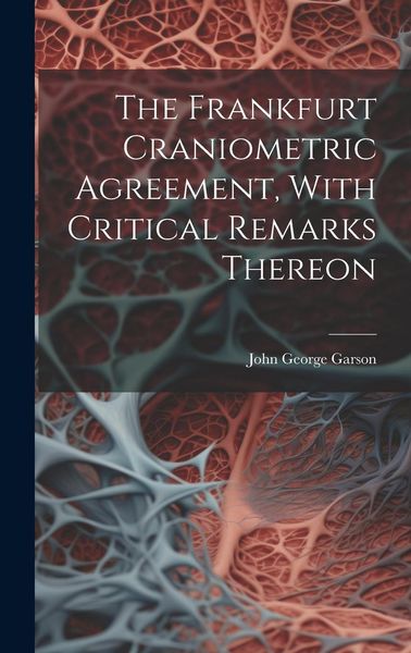 Produktbild: The Frankfurt Craniometric Agreement, With Critical Remarks Thereon