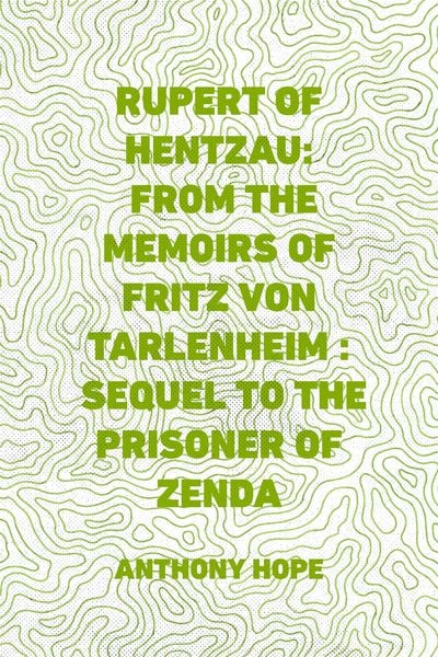 Produktbild: Rupert of Hentzau: From The Memoirs of Fritz Von Tarlenheim : Sequel to The Prisoner of Zenda