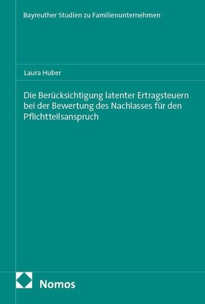 Produktbild: Die Ber&uuml;cksichtigung latenter Ertragsteuern bei der Bewertung des Nachlasses f&uuml;r den Pflichtteilsanspruch