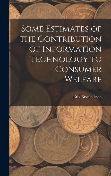 Produktbild: Some Estimates of the Contribution of Information Technology to Consumer Welfare