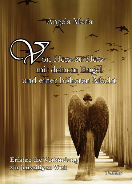 Produktbild: Von Herz zu Herz mit DEINEM Engel und einer h&ouml;heren Macht - Erfahre die Verbindung zur jenseitigen Welt