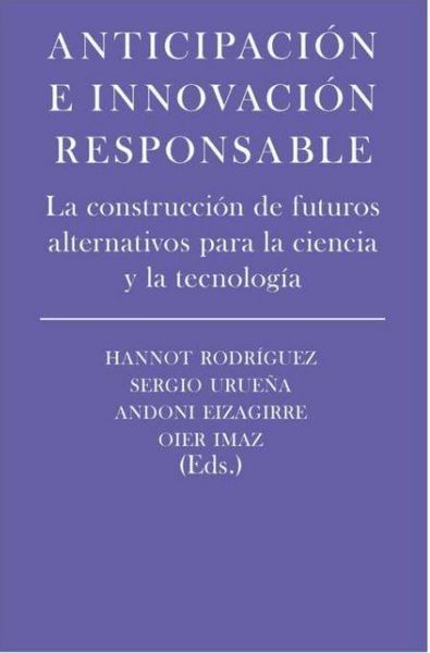 Produktbild: Anticipacion E Innovacion Responsable: La Construcci&oacute;n De Futuros Alternativos Para La Ciencia Y La Tecnolog&iacute;a