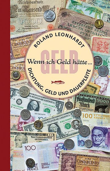 Wenn ich Geld hätte ..., Gebundene Ausgabe von Roland Leonhardt, Edition A. B. Fischer, 978-3-948114-24-4