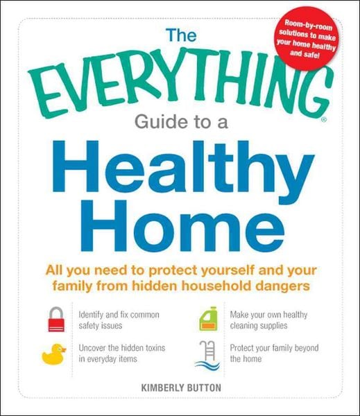 Produktbild: Button, K: The Everything Guide to a Healthy Home