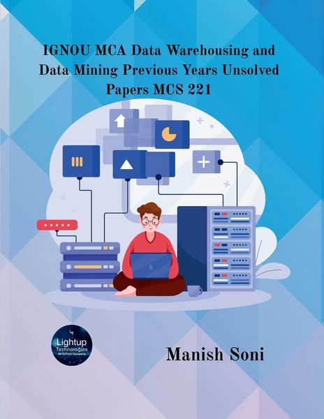 Produktbild: IGNOU MCA Data Warehousing and Data Mining Previous Years Unsolved Papers MCS 221